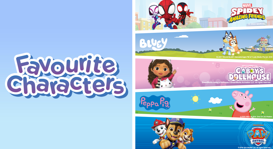 Favourite Characters. Marvel Spidey Amazing Friends, Bluey, Peppa Pig and Paw Patrol